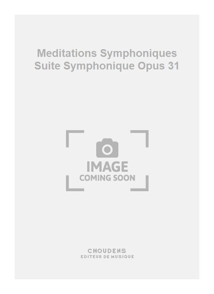 Meditations Symphoniques Suite Symphonique Opus 31